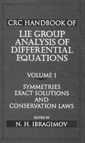 CRC Handbook of Lie Group Analysis of Differential Equations, Volume I: Symmetries, Exact Solutions, and Conservation Laws