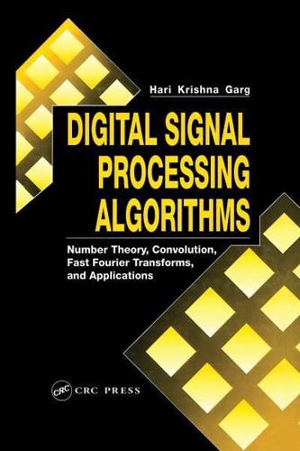 Digital Signal Processing Algorithms: Number Theory, Convolution, Fast Fourier Transforms, and Applications