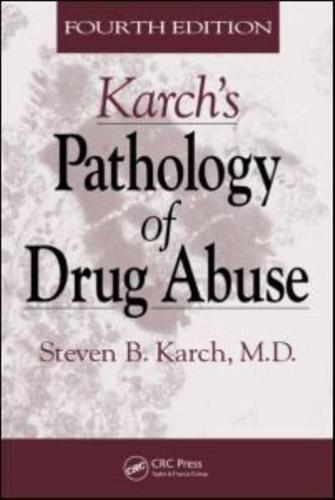 Karch's Pathology of Drug Abuse