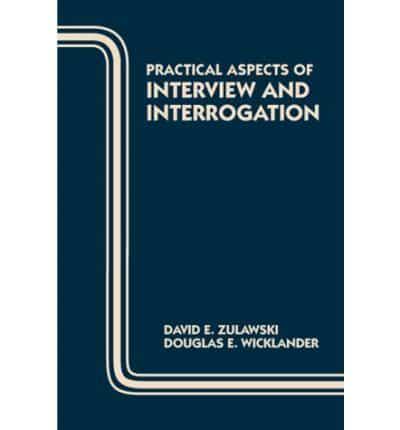 Practical Aspects of Interview and Interrogation