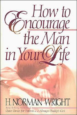 How to Encourage the Man in Your Life