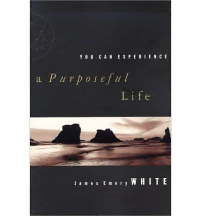 You Can Experience-- A Purposeful Life