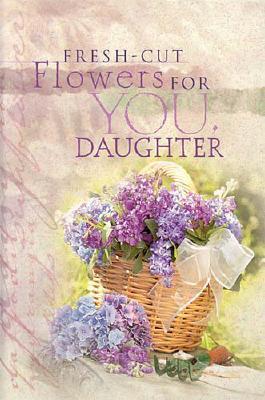 Fresh-Cut Flowers for You, Daughter