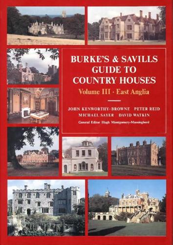 Burke's and Savills Guide to Country Houses. Vol.3 East Anglia