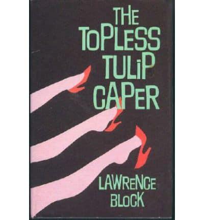 The Topless Tulip Caper