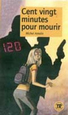 Teen Readers - French: Cent Vingt Minutes Pour Mourir