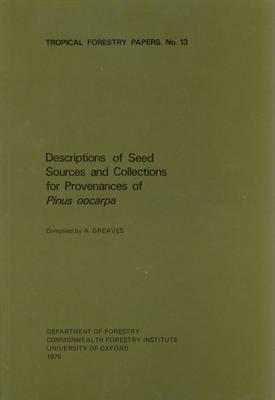 Description of Seed Sources and Collections for Provenances of Pinus Oocarpa