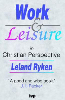 Work and Leisure in Christian Perspective
