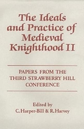 The Ideals and Practice of Medieval Knighthood II