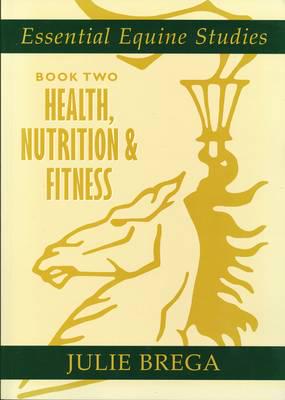 Essential Equine Studies. Book 2 Health, Nutrition & Fitness