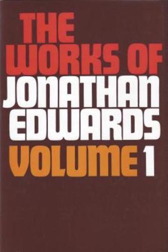 The Works of Jonathan Edwards. Vol.1