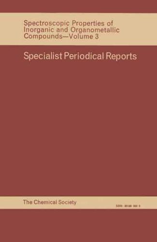 Spectroscopic Properties of Inorganic and Organometallic Compounds. Vol.3 A Review of the Literature Published During 1969