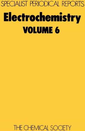 Electrochemistry. Vol.6 : A Review of the Literature Published Up to the End of 1976