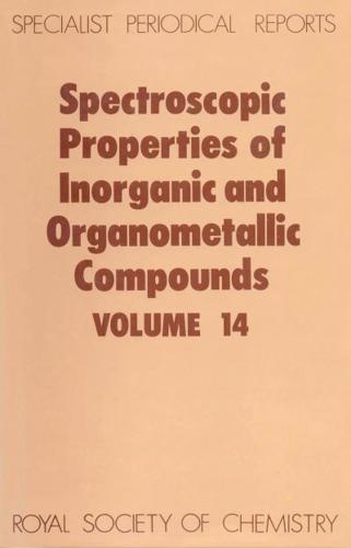 Spectroscopic Properties of Inorganic and Organometallic Compounds. Volume 14