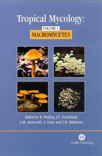 Tropical Mycology. Vol. 1 Macromycetes