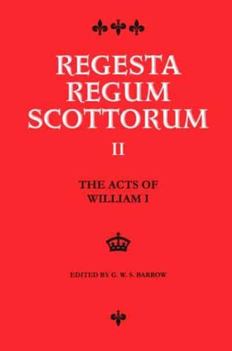 Regesta Regum Scottorum. Vol.2 The Acts of William I, King of Scots, 1165-1214