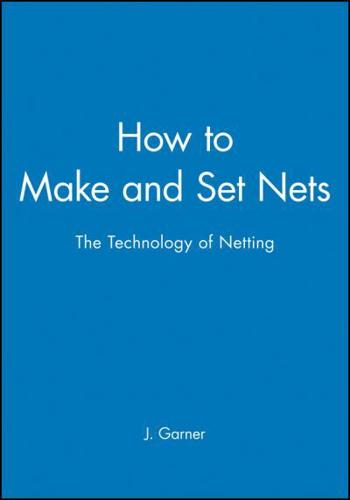 How to Make and Set Nets, or, The Technology of Netting