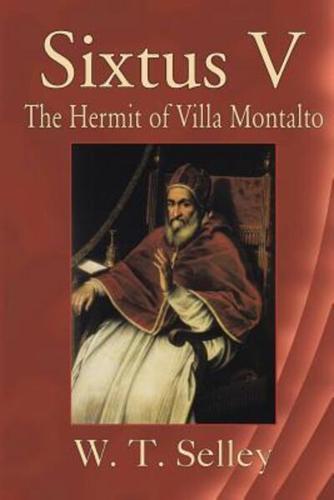 Sixtus V: The Hermit of Villa Montalto