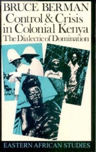 Control and Crisis in Colonial Kenya