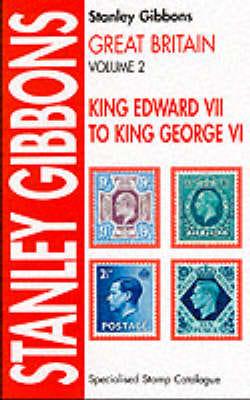 Great Britain: Specialised Stamp Catalogue. Vol.2 King Edward VII to King George VI