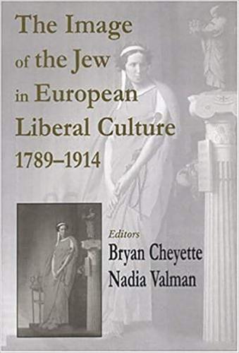 The Image of the Jew in European Liberal Culture, 1789-1914