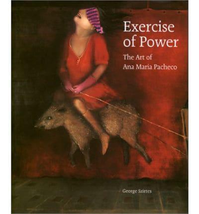 Exercise of Power: The Art of Ana Maria Pacheco