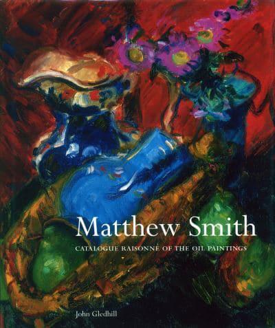 Catalogue Raisonné of the Oil Paintings of Matthew Smith