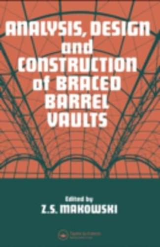 Analysis, Design and Construction of Braced Barrel Vaults