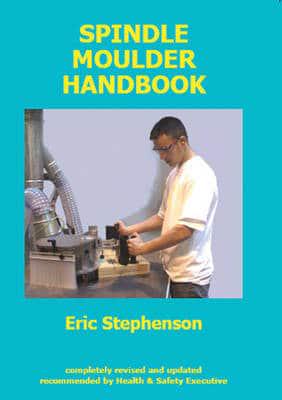 Spindle Moulder Handbook