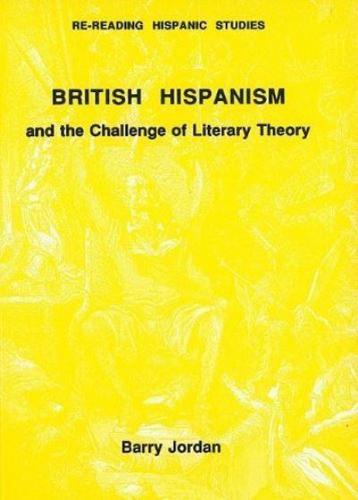 British Hispanism and the Challenge of Literary Theory