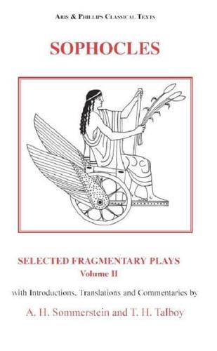 Selected Fragmentary Plays. Volume II The Epigoni, Oenomaus, Palamedes, The Arrival of Nauplius, Nauplius and the Beacon, The Shepherds, Triptolemus