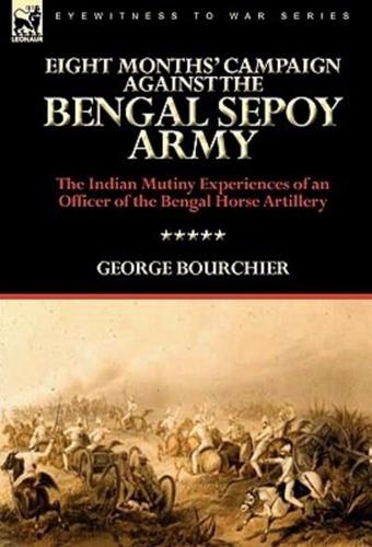 Eight Months' Campaign Against the Bengal Sepoy Army