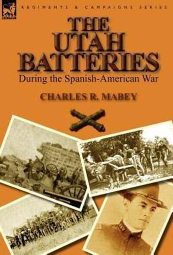 The Utah Batteries During the Spanish-American War