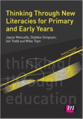 Thinking Through New Literacies for Primary and Early Years