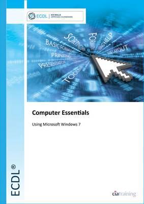 Computer Essentials Using Microsoft Windows 7