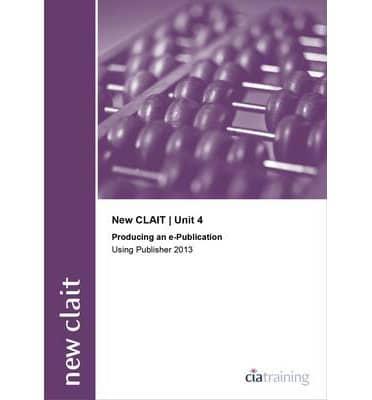 New CLAIT 2006 Unit 4 Producing an E-Publication Using Publisher 2013