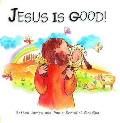 Jesus Is Good!