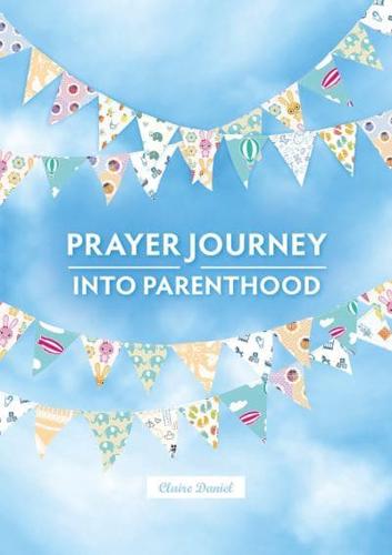 Prayer Journey Into Parenthood