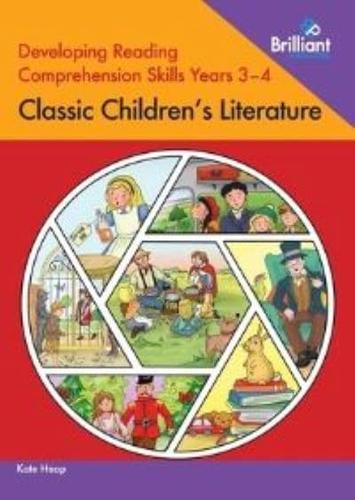 Developing Reading Comprehension Skills. Years 3-4 Classic Children's Literature