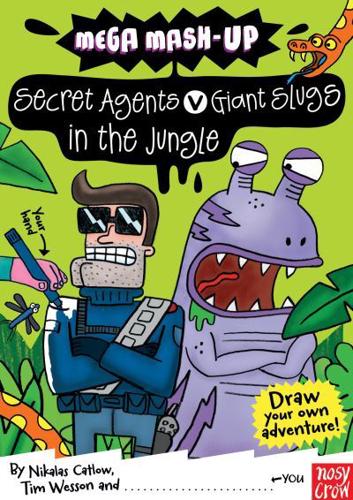 Mega Mash-Up: Secret Agents V Giant Slugs in the Jungle