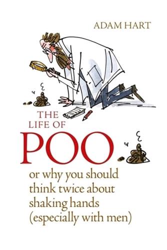 The Life of Poo, or, Why You Should Think Twice About Shaking Hands (Especially With Men)