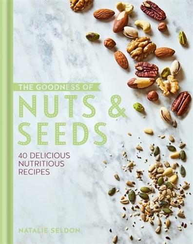 The Goodness of Nuts & Seeds