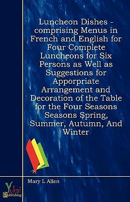Luncheon Dishes - Comprising Menus In French And English For Four Complete