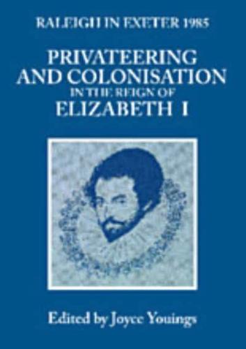 Privateering and Colonization in the Reign of Elizabeth I