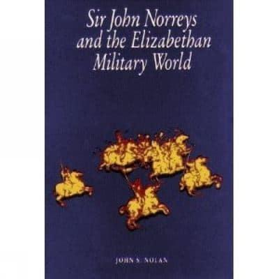 Sir John Norreys and the Elizabethan Military World