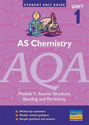 AS Chemistry, Unit 1, AQA. Module 1 Atomic Structure, Bonding and Periodicity