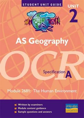 AS Geography, Unit 2, OCR Specification A. Module 2681 Human Environment