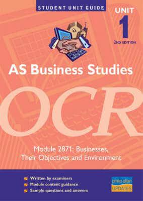 AS Business Studies, Unit 1, OCR. Module 2871 Businesses, Their Objectives and Environment