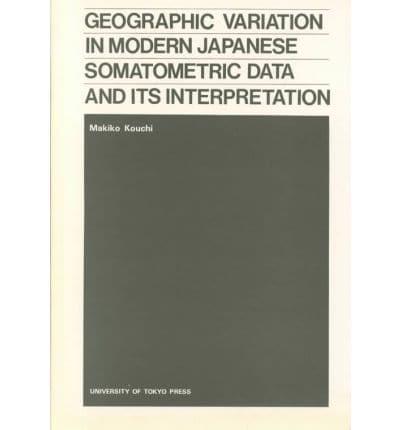 Geographic Variation in Modern Japanese Somatometric Data and Its Interpretation