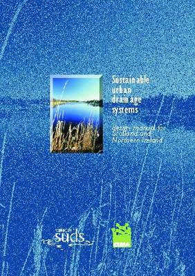 Sustainable Urban Drainage Systems. Design Manual for Scotland and Northern Ireland